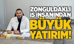 Zonguldaklı iş insanından büyük yatırım!