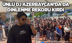 Ünlü DJ Azerbaycan’da da dinlenme rekoru kırdı