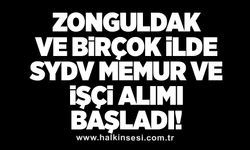 Zonguldak ve birçok ilde SYDV memur ve işçi alımı başladı!