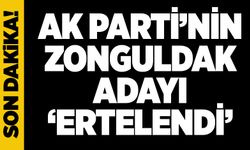 AK Parti’nin Zonguldak adayı ‘ertelendi’