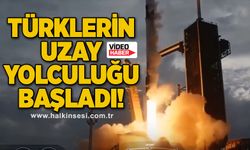 Türklerin uzay yolculuğu başladı!