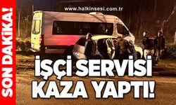 İşçi servisi kaza yaptı!