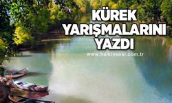 Kürek yarışmalarını yazdı