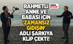 Rahmetli anne ve babası için 'Zamansız Gidişin' adlı şarkıya klip çekti!