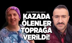 Kazada ölenler toprağa verildi