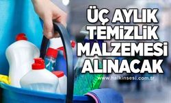 Üç aylık temizlik malzemesi alınacak