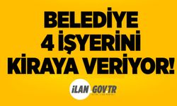 Belediye 4 işyerini kiraya veriyor!