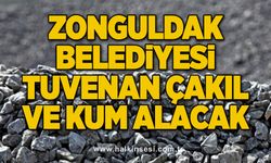 Zonguldak belediyesi tuvenan çakıl ve kum alacak