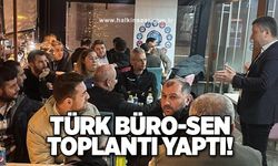 Türk-Büro Sen toplantı yaptı