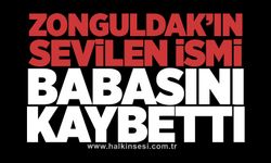 Zonguldak'ın sevilen ismi, babasını kaybetti