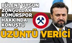 Bülent Uygun, Zonguldak Kömürspor hakkında konuştu: Üzüntü verici