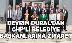 Devrim Dural’dan, CHP’li belediye başkanlarına ziyaret
