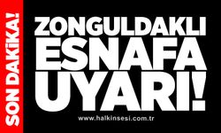 Zonguldaklı esnafa uyarı geldi!