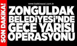 Zonguldak Belediyesi’nde gece yarısı operasyonu: MÜDÜRLER DEĞİŞTİ!