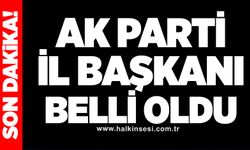 AK Parti İl Başkanı belli oldu