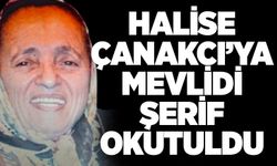 Halise Çanakcı’ya mevlidi şerif okutuldu.