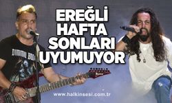 Ereğli hafta sonları uyumuyor