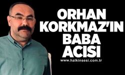 Orhan Korkmaz'ın baba acısı