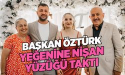 BAŞKAN ÖZTÜRK YEĞENİNE NİŞAN YÜZÜĞÜ TAKTI