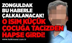 Zonguldak bu haberle çalkalanacak! O isim küçük çocuğa tacizden hapse girdi!