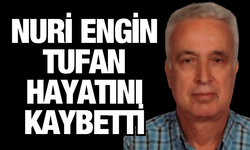 Nuri  Engin Tufan hayatını kaybetti