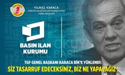 TGF GENEL BAŞKANI KARACA BİK’E YÜKLENDİ: SİZ TASARRUF EDECEKSİNİZ, BİZ NE YAPACAĞIZ!