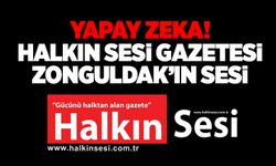 Yapay Zeka; Halkın Sesi Gazetesi: Zonguldak’ın Sesi