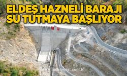 Eldeş hazneli barajı su tutmaya başlıyor