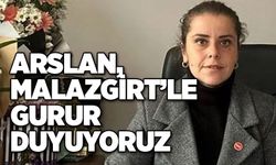 Arslan, Malazgirt’le gurur duyuyoruz