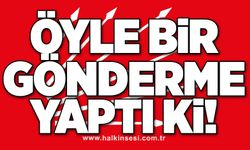 Öyle bir gönderme yaptı ki!