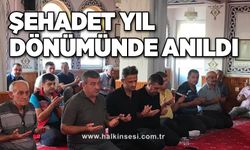 Şehadet yıl dönümünde anıldı