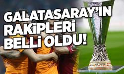 Galatasaray’ın rakipleri belli oldu!