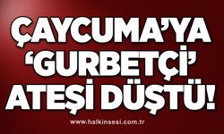 Çaycuma’ya ‘gurbetçi’ ateşi düştü!