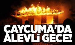 Çaycuma'da alevli gece!