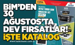 BİM’den 30 Ağustos’ta dev fırsatlar! İşte katalog