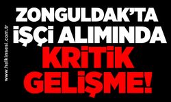 Zonguldak’ta işçi alımında kritik gelişme!