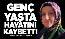 Genç Yaşta Hayatını Kaybetti