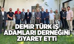 DEMİR TÜRK İŞ ADAMLARI DERNEĞİNİ ZİYARET ETTİ