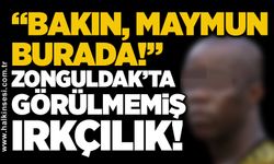 "Bakın, maymun burada!" Zonguldak’ta görülmemiş ırkçılık!