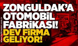 Zonguldak’a otomobil fabrikası! Dev firma geliyor!