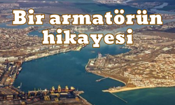 Bir armatörün hikayesi…