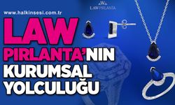 Law Pırlantanın Kurumsal Yolculuğu