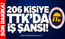 206 kişiye TTK’da iş şansı!