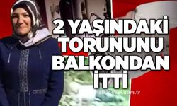 2 yaşındaki torununu balkondan itti