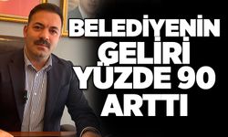 Belediyenin geliri yüzde 90 arttı