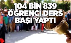 104 Bin 839 öğrenci ders başı yaptı