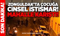 Zonguldak’ta çocuğa cinsel istismar! Mahalle karıştı!