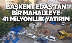 Başkent EDAŞ’tan bir mahalleye 41 milyonluk yatırım