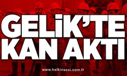 Gelik'te kan aktı!