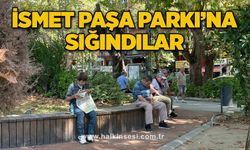 İsmet Paşa Parkı’na sığındılar